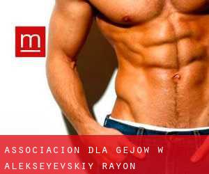 Associacion dla gejów w Alekseyevskiy Rayon