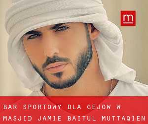 Bar sportowy dla gejów w Masjid Jamie Baitul Muttaqien