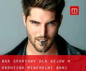 Bar sportowy dla gejów w Obshtina Mineralni Bani