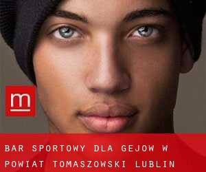 Bar sportowy dla gejów w Powiat tomaszowski (Lublin Voivodeship)