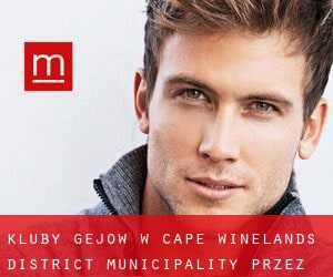 Kluby gejów w Cape Winelands District Municipality przez główne miasto - strona 1