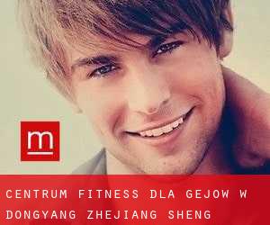 Centrum fitness dla gejów w Dongyang (Zhejiang Sheng)
