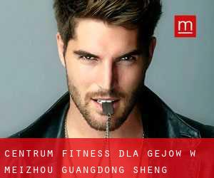 Centrum fitness dla gejów w Meizhou (Guangdong Sheng)
