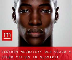Centrum Młodzieży dla gejów w Other Cities in Slovakia