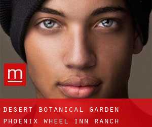 Desert Botanical Garden Phoenix (Wheel Inn Ranch)