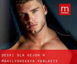 Deski dla gejów w Mahilyowskaya Voblastsʼ