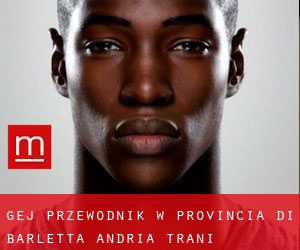 gej przewodnik w Provincia di Barletta - Andria - Trani