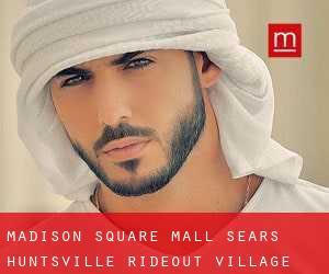 Madison Square Mall Sears Huntsville (Rideout Village)