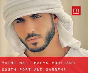 Maine Mall Macy's Portland (South Portland Gardens)
